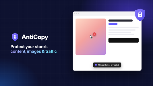 AntiCopy for Shopify: Protect Your Store from Content Theft, AI Bots and Unwanted Traffic