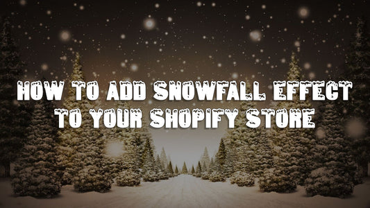 How To Add Snowfall Effect To Your Shopify Store