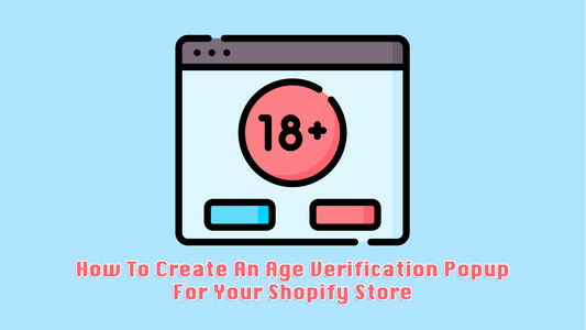 How To Create An Age Verification Popup For Your Shopify Store